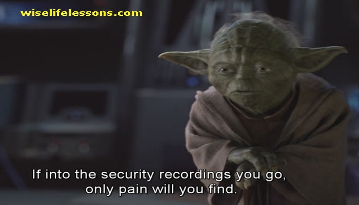 If into the security recordings you go, only pain will you find