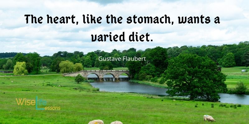 The heart, like the stomach, wants a varied diet