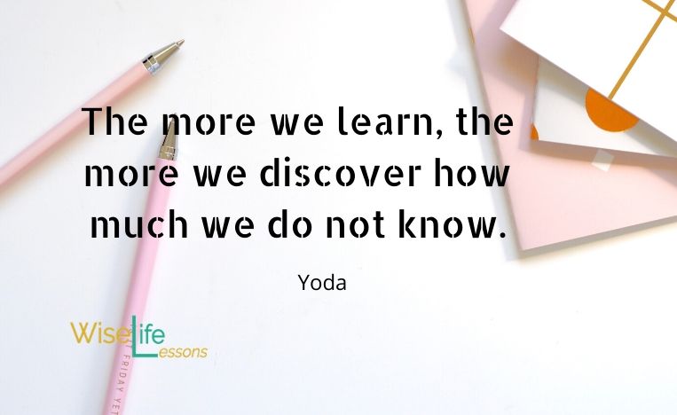 The more we learn, the more we discover how much we do not know.