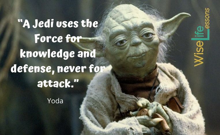 “A Jedi uses the Force for knowledge and defense, never for attack.”