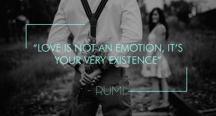 Love is not an emotion, it’s your very existence